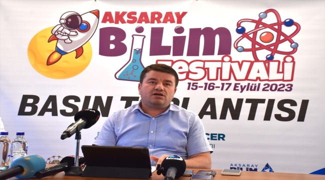 Aksaray Bilim Festivali 15 Eylül'de başlayacak 