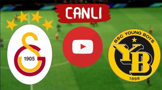 Galatasaray-Young Boys maçı canlı izle