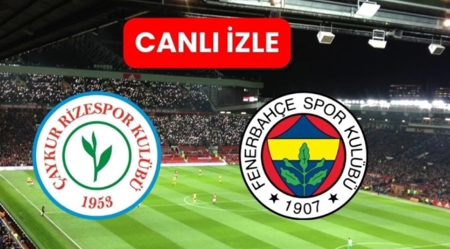 Rizespor - Fenerbahçe canlı yayınla izle