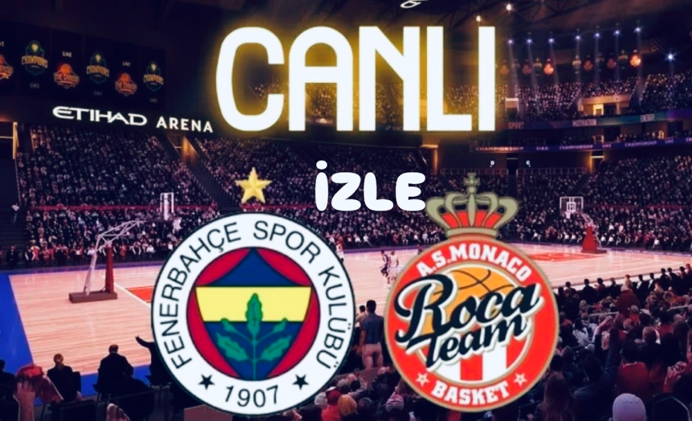Fenerbahçe Beko - Monaco Maçı Canlı İzle: EuroLeague Final Four’da Büyük Heyecan!