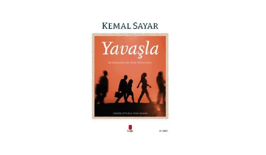 Kemal Sayar Yavaşla Kitap Özeti, Kitap Konusu Nedir